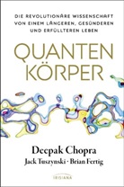 Deepak Chopra, Brian Fertig, Jack Tuszynski - Quantenkörper