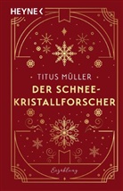 Titus Müller - Der Schneekristallforscher