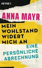 Anna Mayr - Mein Wohlstand widert mich an