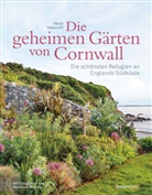 Heidi Howcroft, Marianne Majerus - Die geheimen Gärten von Cornwall - Die schönsten Refugien an Englands Südküste