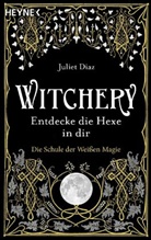 Juliet Diaz - Witchery - Entdecke die Hexe in dir
