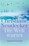 Christiane Neudecker - Die Welt wartet