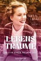 Svea Lenz - Lebensträume. Ärztin einer neuen Zeit