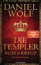 Daniel Wolf - Die Templer. Rose und Kreuz