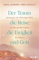 Mike Dooley, Sara Landon - Der Traum, die Reise, die Ewigkeit und Gott