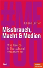 Juliane Löffler - Missbrauch, Macht & Medien