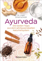Ernst Schrott, Ernst (Dr. med.) Schrott - Ayurveda: Die besten Tipps aus dem jahrtausendealten Naturheilsystem
