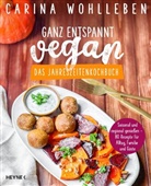 Carina Wohlleben - Ganz entspannt vegan - Das Jahreszeitenkochbuch