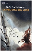 Paolo Cognetti, Paolo Gognetti - La felicità del lupo