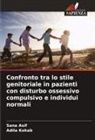 Sana Asif, Adila Kokab - Confronto tra lo stile genitoriale in pazienti con disturbo ossessivo compulsivo e individui normali