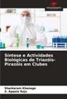 S. Appala Raju, Shantaram Khanage - Síntese e Actividades Biológicas de Triazóis-Pirazóis em Clubes