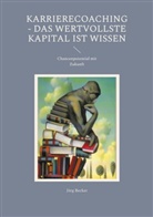 Jörg Becker - Karrierecoaching - Das wertvollste Kapital ist Wissen