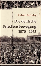 Richard Barkeley, Peter Bürger - Die deutsche Friedensbewegung 1870-1933