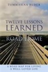 Tommasina Huber - Twelve Lessons Learned On The Road Home