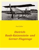 Paul Zöller - Dietrich-, Raab-Katzenstein- und Gerner-Flugzeuge
