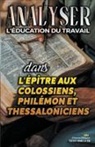 Sermons Bibliques - Analyser L'éducation du Travail dans les épîtres aux Colossiens, Philémon et Thessaloniciens