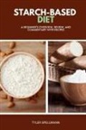 Tyler Spellmann - Starch-Based Diet