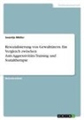 Swantje Müller - Resozialisierung von Gewalttätern. Ein Vergleich zwischen Anti-Aggressivitäts-Training und Sozialtherapie