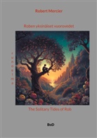 Robert Mercier - Roben yksinäiset vuorovedet
