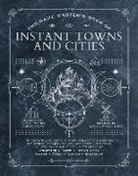 Jeff Ashworth, Tim Baker, Jeremy K et al Brown, Ben Egloff, Luke Eidenschink, Tim Foley... - The Game Master's Book of Instant Towns and Cities