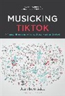 Juan Bermudez, Juan Bermúdez, Lisa Perrott, Holly Rogers, Carol Vernallis - Musicking TikTok