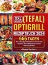 Doreen Gaertner, Doreen Gaertner - XXL Neueste (Tefal) optigrill Rezeptbuch 2024