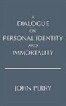 John Perry - A Dialogue on Personal Identity and Immortality