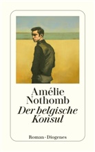 Amélie Nothomb - Der belgische Konsul