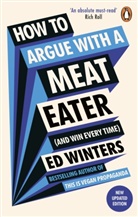 Ed Winters - How to Argue With a Meat Eater (And Win Every Time)
