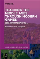 Robert Houghton - Teaching the Middle Ages through Modern Games