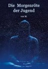 E M M, E. M. M. - Die Morgenröte der Jugend