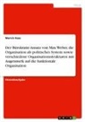 Marvin Haas - Der Bürokratie-Ansatz von Max Weber, die Organisation als politisches System sowie verschiedene Organisationsstrukturen mit Augenmerk auf die funktionale Organisation