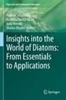 Shalini Dhyani, Ambrina Sardar Khan, Ambrina Sardar Khan, Prateek Srivastava, Jyoti Verma, Jyoti Verma et al - Insights into the World of Diatoms: From Essentials to Applications