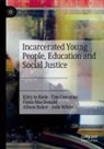 Alison Baker, Tim Corcoran, Fiona MacDonald, Fiona et MacDonald, Kitty te Riele, Julie White - Incarcerated Young People, Education and Social Justice