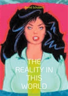 Bernd Schubert - The Reality in this world