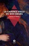 Patrick de FRIBERG - La Cadence folle de nos coeurs
