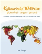 Nina Deyringer - Kulinarische Weltreise: glutenfrei - vegan - gesund