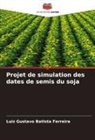 Luiz Gustavo Batista Ferreira - Projet de simulation des dates de semis du soja