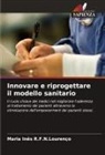Maria Inês R. F. N. Lourenço, Maria Inês R.F.N.Lourenço - Innovare e riprogettare il modello sanitario