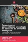Phuah Kit Teng, Golnaz Rezai, Mad Nasir Shamsudin - Perceção dos consumidores em relação ao consumo de alimentos ecológicos