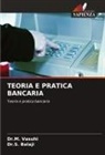 Dr.S. Balaji, S. Balaji, Dr.M. Vasuhi, M. Vasuhi - TEORIA E PRATICA BANCARIA