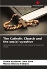 Márcio Oliveira Fabiano, Sirleia Vanderlei Lima Silva - The Catholic Church and the social question