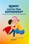 A. M. Craig - Mommy Can I Be Your Superhero?