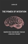 Laura Lee - The Power of Intention Manifesting Your Desires Through Conscious Thought