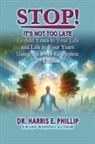 Harris E. Phillip - STOP! IT'S NOT TOO LATE