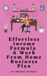 Bharat Nishad - Effortless Income Formula - A Work From Home Business Plan