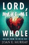 Joan E. Murray - Lord Make Me Whole