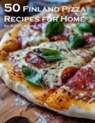 Kelly Johnson - 50 Finland Pizza Recipes for Home