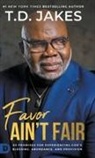 T. D. Jakes - Favor Ain't Fair