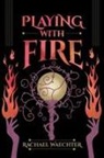 Rachael Waechter - Playing with Fire
